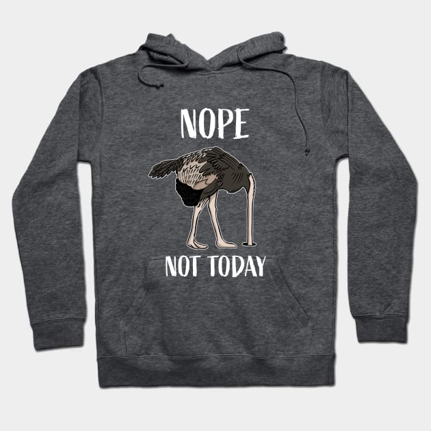 Nope Not Today Funny Tired and Lazy Ostrich Head in Sand Hoodie by cottoncanvas